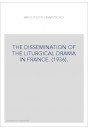 THE DISSEMINATION OF THE LITURGICAL DRAMA IN FRANCE. (1936).