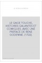 LE GAGE TOUCHE, HISTOIRES GALANTES ET COMIQUES. AVEC UNE PREFACE DE RENE GODENNE. (1722).