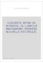 ILDEGERTE, REYNE DE NORVEGE, OU L'AMOUR MAGNANIME, PREMIERE NOUVELLE HISTORIQUE.