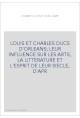 LOUIS ET CHARLES DUCS D'ORLEANS LEUR INFLUENCE SUR LES ARTS, LA LITTERATURE ET L'ESPRIT DE LEUR SIECLE, D'