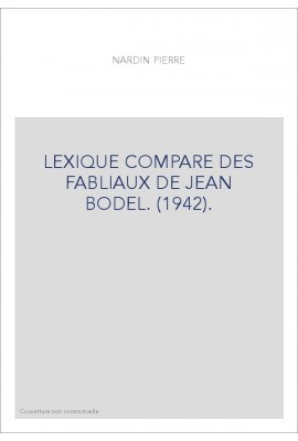 LEXIQUE COMPARÉ DES FABLIAUX DE JEAN BODEL. (1942).