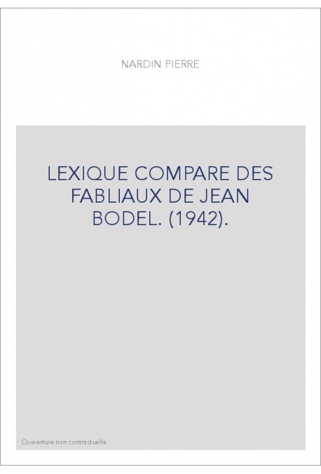 LEXIQUE COMPARÉ DES FABLIAUX DE JEAN BODEL. (1942).