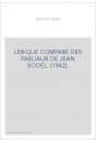 LEXIQUE COMPARÉ DES FABLIAUX DE JEAN BODEL. (1942).