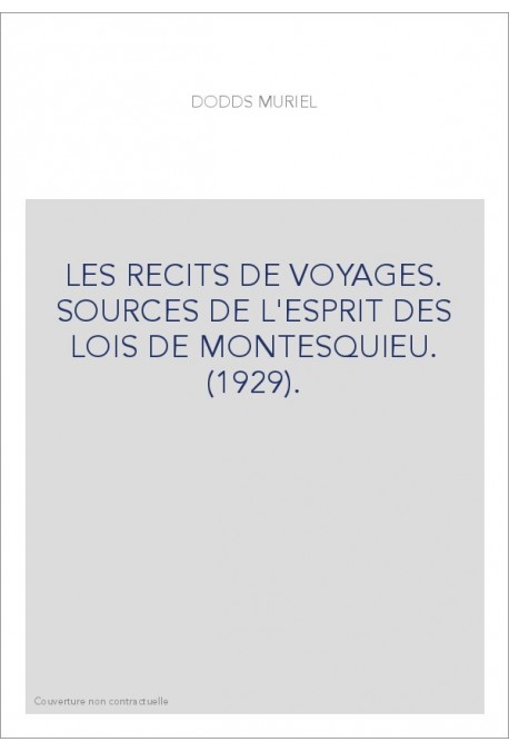 LES RECITS DE VOYAGES. SOURCES DE L'ESPRIT DES LOIS DE MONTESQUIEU. (1929).