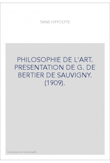 PHILOSOPHIE DE L'ART. PRESENTATION DE G. DE BERTIER DE SAUVIGNY. (1909).