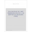 PHILOSOPHIE DE L'ART. PRESENTATION DE G. DE BERTIER DE SAUVIGNY. (1909).