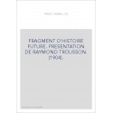 FRAGMENT D'HISTOIRE FUTURE. PRESENTATION DE RAYMOND TROUSSON. (1904).