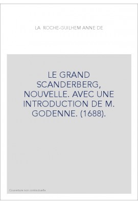 LE GRAND SCANDERBERG, NOUVELLE. AVEC UNE INTRODUCTION DE M. GODENNE. (1688).