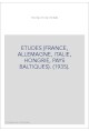 ETUDES (FRANCE, ALLEMAGNE, ITALIE, HONGRIE, PAYS BALTIQUES). (1935).