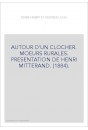 AUTOUR D'UN CLOCHER. MOEURS RURALES. PRESENTATION DE HENRI MITTERAND. (1884).