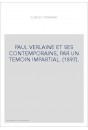 PAUL VERLAINE ET SES CONTEMPORAINS, PAR UN TEMOIN IMPARTIAL. (1897).