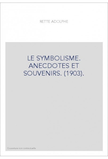 LE SYMBOLISME. ANECDOTES ET SOUVENIRS. (1903).