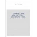 LE SYMBOLISME. ANECDOTES ET SOUVENIRS. (1903).