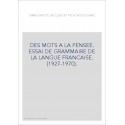 DES MOTS A LA PENSEE. ESSAI DE GRAMMAIRE DE LA LANGUE FRANCAISE. (1927-1970).