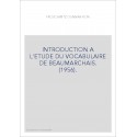 INTRODUCTION A L'ETUDE DU VOCABULAIRE DE BEAUMARCHAIS. (1956).