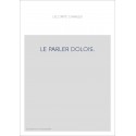 LE PARLER DOLOIS. ETUDE ET GLOSSAIRE DES PATOIS COMPARES DE L'ARRONDISSEMENT DE SAINT MALO,