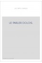 LE PARLER DOLOIS. ETUDE ET GLOSSAIRE DES PATOIS COMPARES DE L'ARRONDISSEMENT DE SAINT MALO,