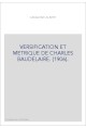 VERSIFICATION ET METRIQUE DE CHARLES BAUDELAIRE. (1906).