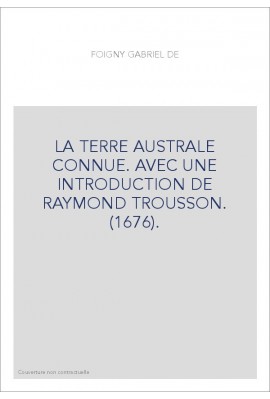 LA TERRE AUSTRALE CONNUE. AVEC UNE INTRODUCTION DE RAYMOND TROUSSON. (1676).