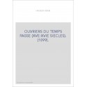 OUVRIERS DU TEMPS PASSE (XVE-XVIE SIECLES). (1899).