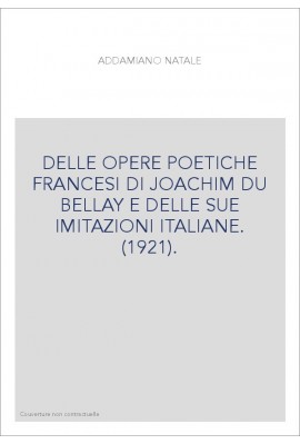 DELLE OPERE POETICHE FRANCESI DI JOACHIM DU BELLAY E DELLE SUE IMITAZIONI ITALIANE. (1921).