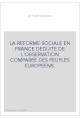 LA REFORME SOCIALE EN FRANCE DEDUITE DE L'OBSERVATION COMPAREE DES PEUPLES EUROPEENS.