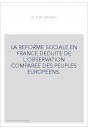 LA REFORME SOCIALE EN FRANCE DEDUITE DE L'OBSERVATION COMPAREE DES PEUPLES EUROPEENS.