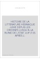 HISTOIRE DE LA LITTERATURE HEBRAIQUE JUIVE DEPUIS LES ORIGINES JUSQU'A LA RUINE DE L'ETAT JUIF (135 APRES J.