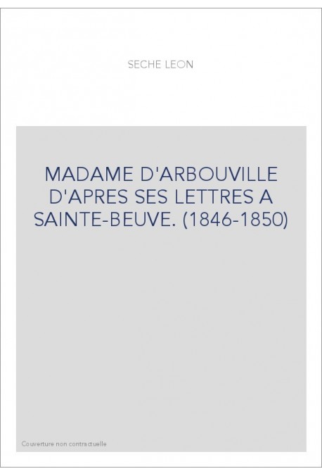 MADAME D'ARBOUVILLE D'APRES SES LETTRES A SAINTE-BEUVE. (1846-1850)