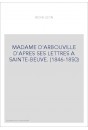 MADAME D'ARBOUVILLE D'APRES SES LETTRES A SAINTE-BEUVE. (1846-1850)