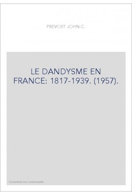 LE DANDYSME EN FRANCE: 1817-1939. (1957).
