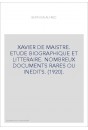 XAVIER DE MAISTRE. ETUDE BIOGRAPHIQUE ET LITTERAIRE. NOMBREUX DOCUMENTS RARES OU INEDITS. (1920).