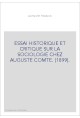 ESSAI HISTORIQUE ET CRITIQUE SUR LA SOCIOLOGIE CHEZ AUGUSTE COMTE. (1899).