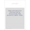 ESSAI HISTORIQUE ET CRITIQUE SUR LA SOCIOLOGIE CHEZ AUGUSTE COMTE. (1899).