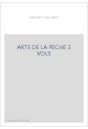 LES ARTS DE LA PECHE EN 3 VOL.