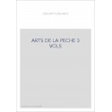 LES ARTS DE LA PECHE EN 3 VOL.
