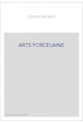 LES ARTS DE LA PORCELAINE ET DE LA POTERIE
