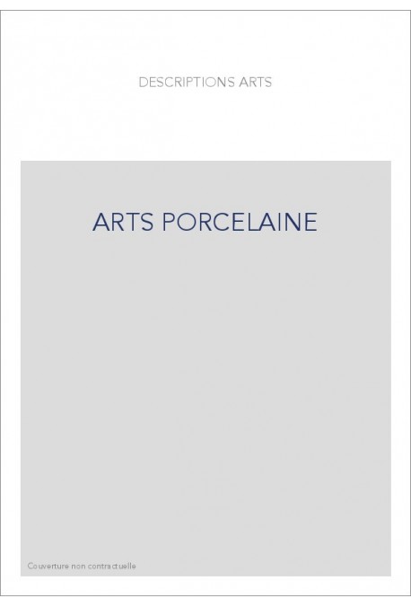 LES ARTS DE LA PORCELAINE ET DE LA POTERIE