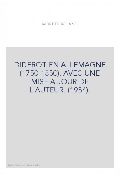 DIDEROT EN ALLEMAGNE (1750-1850). AVEC UNE MISE A JOUR DE L'AUTEUR. (1954).