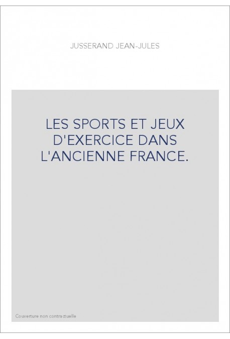 LES SPORTS ET JEUX D'EXERCICE DANS L'ANCIENNE FRANCE.