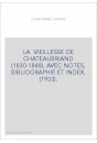 LA VIEILLESSE DE CHATEAUBRIAND (1830-1848). AVEC NOTES, BIBLIOGRAPHIE ET INDEX. (1933).