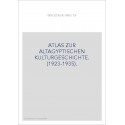 ATLAS ZUR ALTAGYPTISCHEN KULTURGESCHICHTE. (1923-1935).