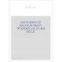 LES POEMES DE GAUCELM FAIDIT, TROUBADOUR DU XIIE SIECLE.