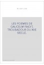 LES POEMES DE GAUCELM FAIDIT, TROUBADOUR DU XIIE SIECLE.