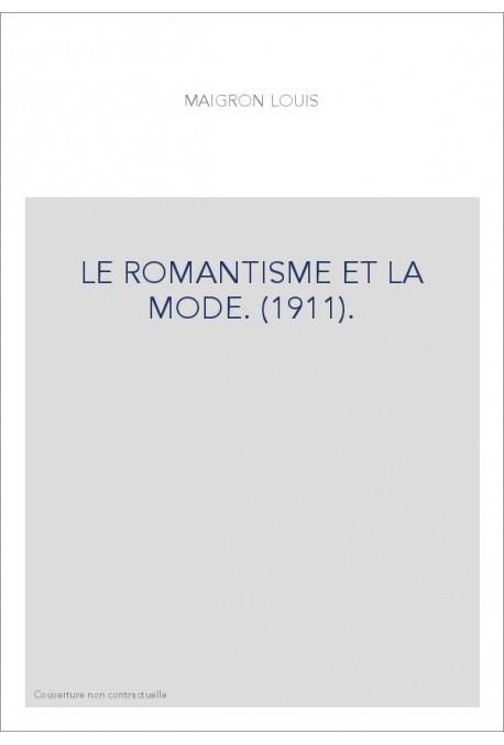 LE ROMANTISME ET LA MODE. (1911).
