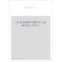 LE ROMANTISME ET LA MODE. (1911).