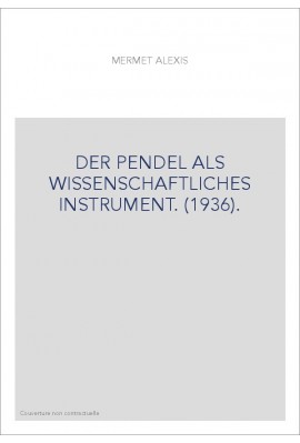 DER PENDEL ALS WISSENSCHAFTLICHES INSTRUMENT. (1936).