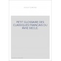PETIT GLOSSAIRE DES CLASSIQUES FRANCAIS DU XVIIE SIECLE.