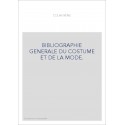 BIBLIOGRAPHIE GENERALE DU COSTUME ET DE LA MODE.