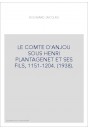 LE COMTE D'ANJOU SOUS HENRI PLANTAGENET ET SES FILS, 1151-1204. (1938).
